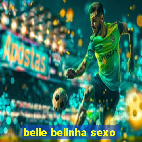 belle belinha sexo